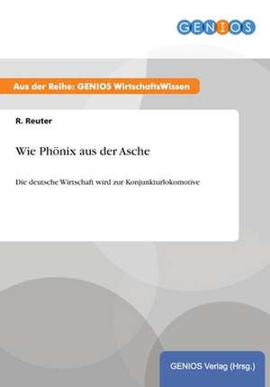 Wie Phönix aus der Asche de R. Reuter