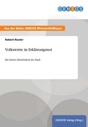 Volkswirte in Erklärungsnot de Robert Reuter