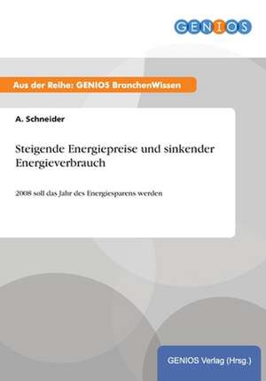 Steigende Energiepreise und sinkender Energieverbrauch de A. Schneider