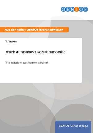 Wachstumsmarkt Sozialimmobilie de T. Trares