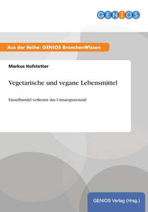 Vegetarische und vegane Lebensmittel de Markus Hofstetter