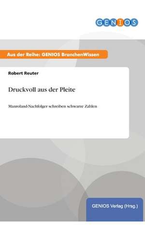 Druckvoll aus der Pleite de Robert Reuter