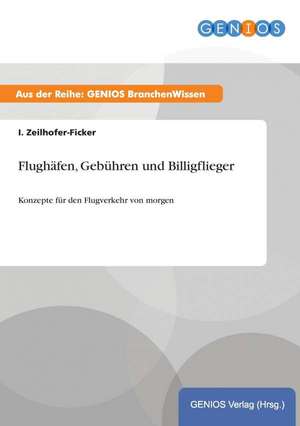 Flughäfen, Gebühren und Billigflieger de I. Zeilhofer-Ficker