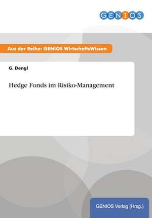 Hedge Fonds im Risiko-Management de G. Dengl