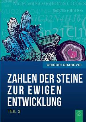 Die Zahlen der Steine zur ewigen Entwicklung - Teil 3 de Grigori Grabovoi