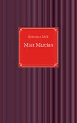 Meet Marcion de Sebastian Moll