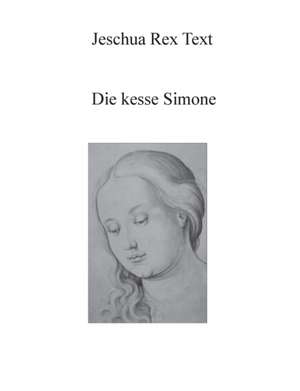 Die kesse Simone de Jeschua Rex Text
