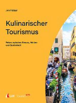 Tourism NOW: Kulinarischer Tourismus de Jens Rüdiger