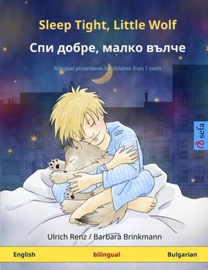 Sleep Tight, Little Wolf - &#1057;&#1087;&#1080; &#1076;&#1086;&#1073;&#1088;&#1077;, &#1084;&#1072;&#1083;&#1082;&#1086; &#1074;&#1098;&#1083;&#1095;&#1077; (English - Bulgarian) de Barbara Brinkmann