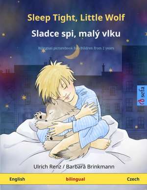 Sleep Tight, Little Wolf - Sladce spi, malý vlku (English - Czech) de Ulrich Renz