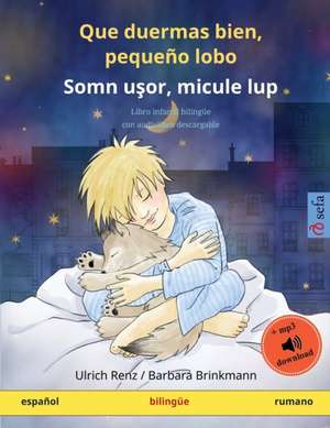 Que duermas bien, pequeño lobo - Somn u¿or, micule lup (español - rumano) de Ulrich Renz