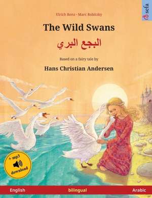 The Wild Swans - Albajae albary (English - Arabic). Based on a fairy tale by Hans Christian Andersen de Ulrich Renz