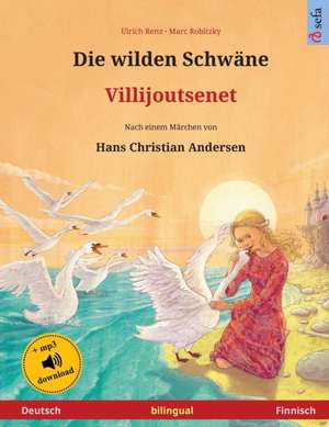 Renz, U: Die wilden Schwäne - Villijoutsenet (Deutsch - Finn