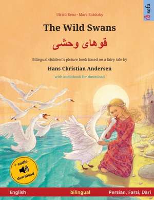 The Wild Swans - Khoo'håye wahshee (English - Persian, Farsi, Dari). Based on a fairy tale by Hans Christian Andersen de Ulrich Renz