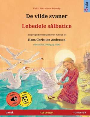 Renz, U: Vilde svaner - Lebedele s¿lbatice (dansk - rumænsk)