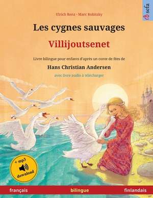 Les cygnes sauvages - Villijoutsenet (français - finlandais) de Ulrich Renz