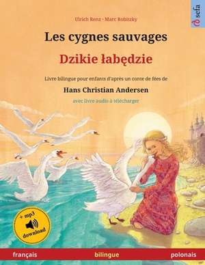 Les cygnes sauvages - Dzikie ¿ab¿dzie (français - polonais) de Ulrich Renz