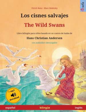 Los cisnes salvajes - The Wild Swans (español - inglés) de Ulrich Renz