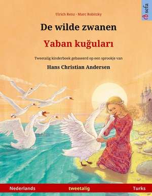 De wilde zwanen - Yaban kugulari (Nederlands - Turks) de Ulrich Renz