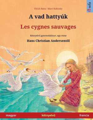 Renz, U: Vad hattyúk - Les cygnes sauvages (magyar - francia