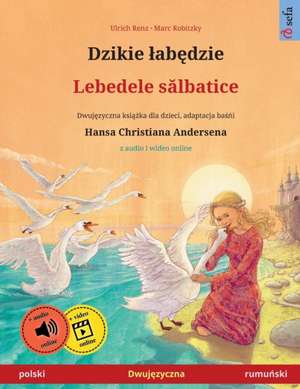 Renz, U: Dzikie ¿ab¿dzie - Lebedele s¿lbatice (polski - rumu