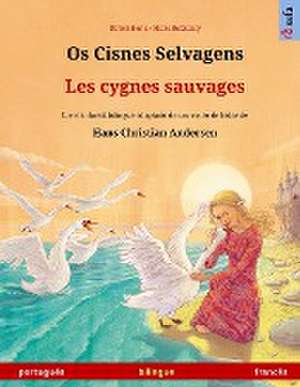 Os Cisnes Selvagens - Les cygnes sauvages (português - francês) de Ulrich Renz