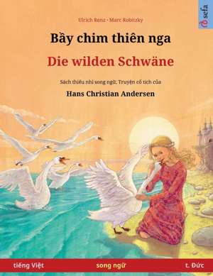 Renz, U: B¿y chim thiên nga - Die wilden Schwäne (ti¿ng Vi¿t