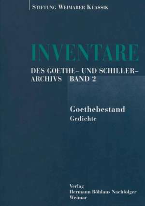 Inventare des Goethe- und Schiller-Archivs: Band 2: Der Goethebestand1.Teil: Gedichte de Jürgen Gruß