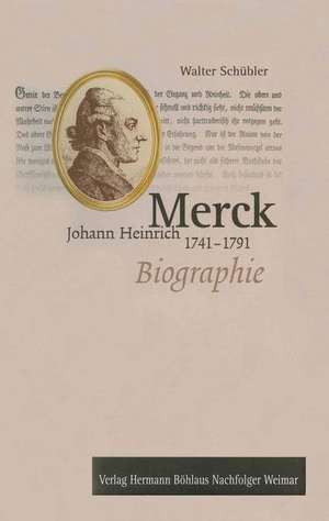 Johann Heinrich Merck (1741-1791): Biographie de Walter Schübler