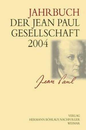 Jahrbuch der Jean Paul Gesellschaft 2004 de Kenneth A. Loparo