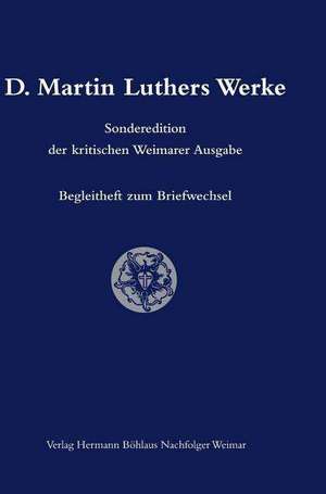 D. Martin Luthers Werke. Weimarer Ausgabe (Sonderedition): Abteilung 3: Begleitheft zum Briefwechsel de Ulrich Köpf