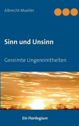 Sinn und Unsinn de Albrecht Moeller