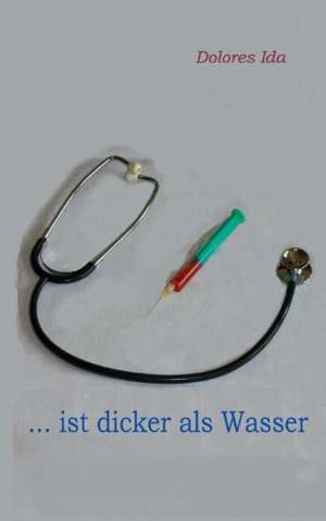 ... ist dicker als Wasser de Dolores Ida