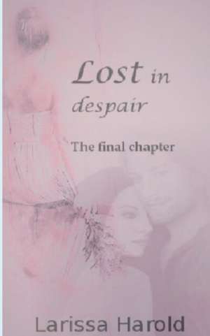 Lost in despair de Larissa Harold