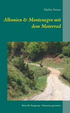 Albanien & Montenegro mit dem Motorrad de Marbie Stoner