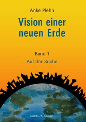 Vision einer neuen Erde de Anke Plehn