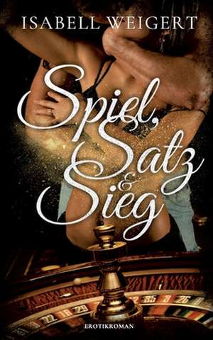 Spiel, Satz & Sieg de Isabell Weigert