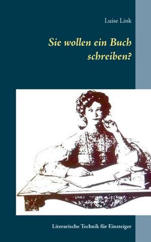 Sie wollen ein Buch schreiben? de Luise Link