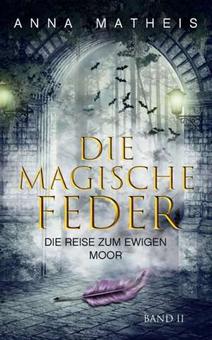 Die magische Feder - Band 2 de Anna Matheis