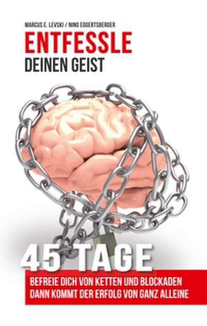Entfessle deinen Geist de Marcus E. Levski