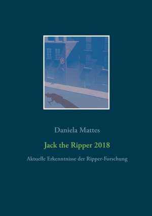 Jack the Ripper 2018 de Daniela Mattes