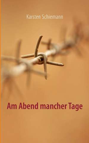 Am Abend mancher Tage de Karsten Schiemann