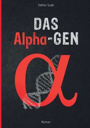 Das Alpha-Gen de Stefan Sude