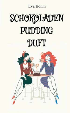 Schokoladenpuddingduft de Eva Böhm