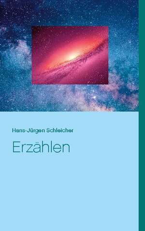 Erzählen de Hans-Jürgen Schleicher