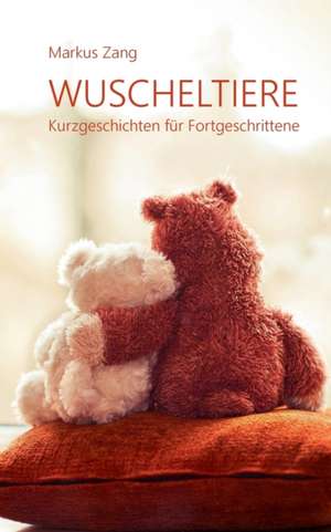 Wuscheltiere de Markus Zang