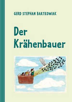 Der Krähenbauer de Gerd Stephan Bartkowiak