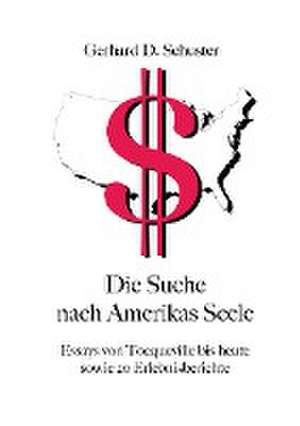 Die Suche nach Amerikas Seele de Gerhard D. Schuster