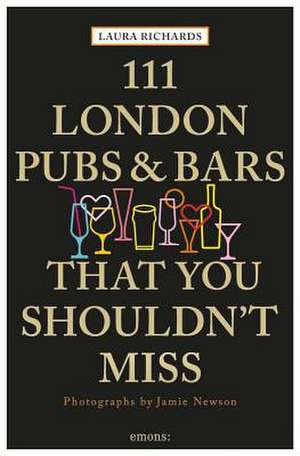 111 London Pubs and Bars That You Shouldn't Miss de Laura Richards