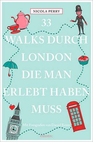 33 Walks durch London, die man erlebt haben muss de Nicola Perry